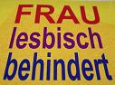 Foto zeigt Schriftzug: FRAU - lesbisch - behindert